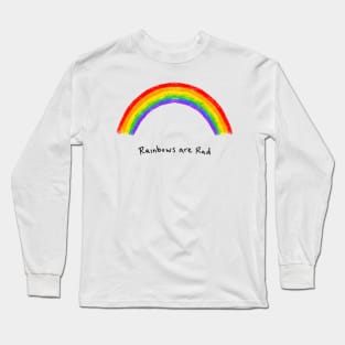 Rainbows Are Rad Long Sleeve T-Shirt